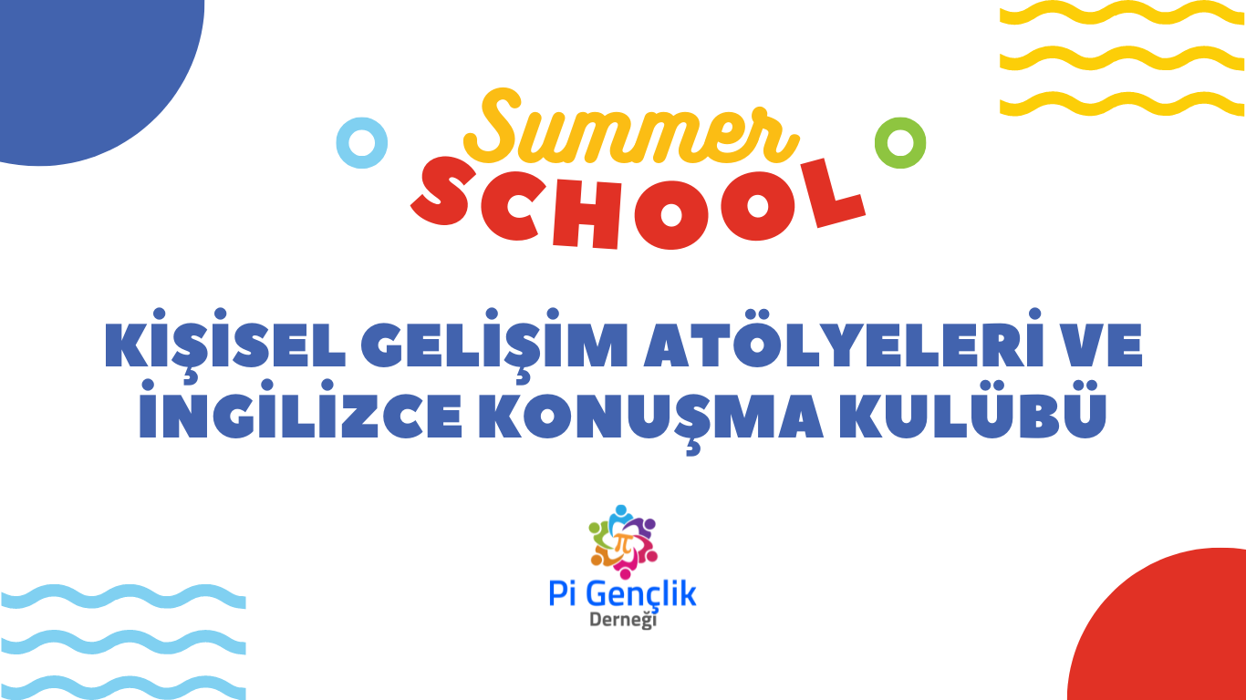 Summer School / Kişisel Gelişim Atölyeleri ve İngilizce Konuşma Kulübü
